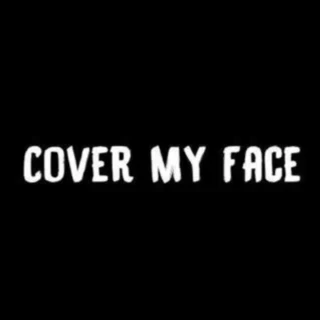 Cover My Face