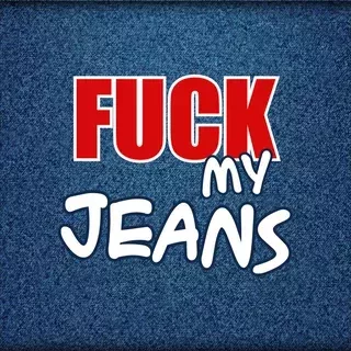 Fuck My Jeans